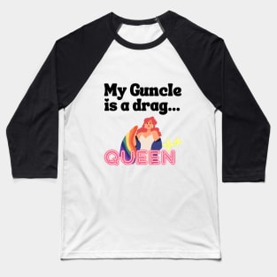 My guncle is a drag queen Baseball T-Shirt